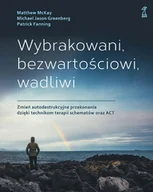E-booki - nauka - Wybrakowani, bezwartościowi, wadliwi. Zmień autodestrukcyjne przekonania dzięki technikom terapii schematów oraz ACT - miniaturka - grafika 1