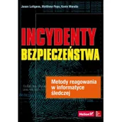 Bezpieczeństwo - Incydenty bezpieczeństwa Metody reagowania w informatyce śledczej - Jason Luttgens, Matthew Pepe, Kevin Mandia - miniaturka - grafika 1