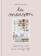 Pozostałe książki - La Maison. Decorating with French vintage style wer. angielska - Zo de Las Cases - książka - miniaturka - grafika 1