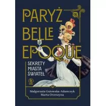 Paryż belle epoque. Sekrety miasta świateł - Historia świata - miniaturka - grafika 1
