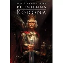 Zysk i S-ka Płomienna korona - Elżbieta Cherezińska - Powieści historyczne i biograficzne - miniaturka - grafika 1