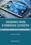Zarządzanie - Zarządzanie zmianą w podmiotach leczniczych - Urszula Religioni - miniaturka - grafika 1