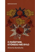 Polityka i politologia - Historia Karabachu. O państwie, którego nie było - Bartłomiej Krzysztan - miniaturka - grafika 1