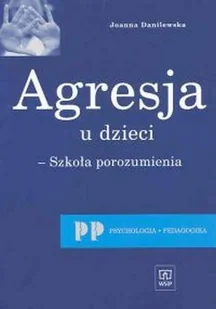 Agresja u dzieci. Szkoła porozumienia - Podręczniki dla szkół wyższych - miniaturka - grafika 1