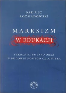 Marksizm w edukacji - Dariusz Rozwadowski - Polityka i politologia - miniaturka - grafika 1
