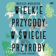 Audiobooki dla dzieci i młodzieży - Wielkie przygody w świecie przyrody - miniaturka - grafika 1