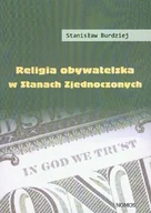 Podręczniki dla szkół wyższych - Religia Obywatelska w Stanach Zjednoczonych Studium Socjologiczne Retoryki Religijnej Billa Clintona i George'A W. Busha - miniaturka - grafika 1