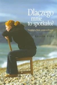 Dlaczego mnie to spotkało? Niepojęta Boża sprawiedliwość - Religia i religioznawstwo - miniaturka - grafika 1