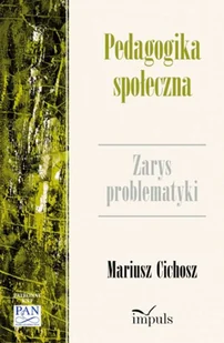 Impuls Pedagogika społeczna. Zarys problematyki, wydanie 2 Mariusz Cichosz - Pedagogika i dydaktyka - miniaturka - grafika 1