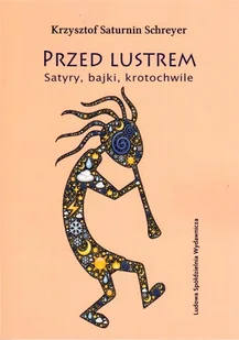 Ludowa Spółdzielnia Wydawnicza Przed lustrem. Satyry, bajki, krotochwile Krzysztof Saturnin Schreyer - Poezja - miniaturka - grafika 2