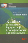Podręczniki dla szkół wyższych - Kaukaz mechanizmy legitymizacji i funkcjonowania elit politycznych - Oficyna Wydawnicza ASPRA-JR - miniaturka - grafika 1