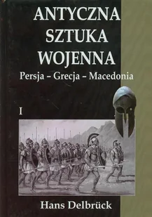 Napoleon V Hans Delbruck Antyczna sztuka wojenna. Tom 1 - Historia Polski - miniaturka - grafika 1