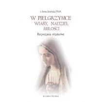 Jezierska Irena W pielgrzymce wiary nadziei miłości - Książki religijne obcojęzyczne - miniaturka - grafika 1