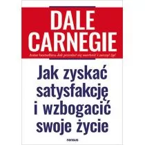 Dale Carnegie Jak zyskać satysfakcję i wzbogacić swoje życie - Poradniki psychologiczne - miniaturka - grafika 1