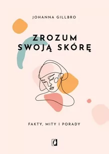 Zrozum swoją skórę. Fakty, mity i porady - Moda i uroda - miniaturka - grafika 1