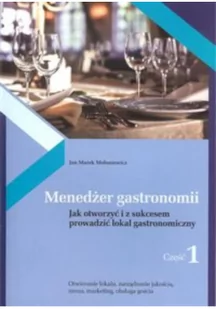 MOJA Consulting Menedżer gastronomii Część 1 - Mołoniewicz Jan Marek - Zarządzanie - miniaturka - grafika 2