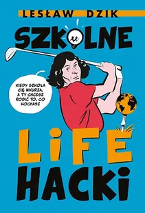 Szkolne lifehacki. Kiedy szkoła cię wkurza, a ty chcesz robić to, co kochasz - Znak Emotikon - Baśnie, bajki, legendy - miniaturka - grafika 1