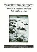 Historia świata - Zawsze fragment? Studia z historii kultury XX i XXI wieku - miniaturka - grafika 1
