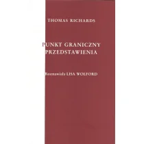 Instytut im. Jerzego Grotowskiego Punkt graniczny przedstawienia - Thomas Richards - Książki o kulturze i sztuce - miniaturka - grafika 1