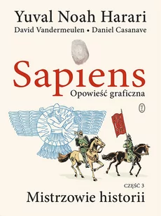 Sapiens. Mistrzowie historii. Opowieść graficzna. Część 3 - Felietony i reportaże - miniaturka - grafika 1