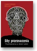 Psychologia - Christopher Bollas Siły przeznaczenia. Psychoanaliza a idiom ludzki 978-83-62651-67-2 - miniaturka - grafika 1