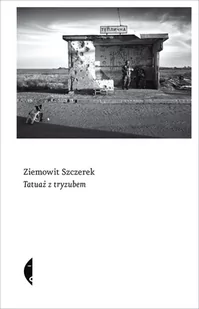 Czarne Tatuaż z tryzubem - Ziemowit Szczerek - Felietony i reportaże - miniaturka - grafika 1