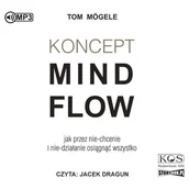 Audiobooki - literatura popularnonaukowa - Koncept MindFlow. Jak przez nie-chcenie i nie-działanie osiągnąć - miniaturka - grafika 1