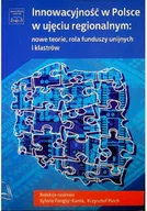 Biznes - Innowacyjność w Polsce w ujęciu regionalnym nowe teorie rola funduszy unijnych i klastrów - miniaturka - grafika 1