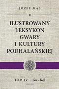 Encyklopedie i leksykony - Astraia Ilustrowany leksykon gwary i kultury podhalańskiej, tom IV, Gu-Kol Józef Kąś - miniaturka - grafika 1