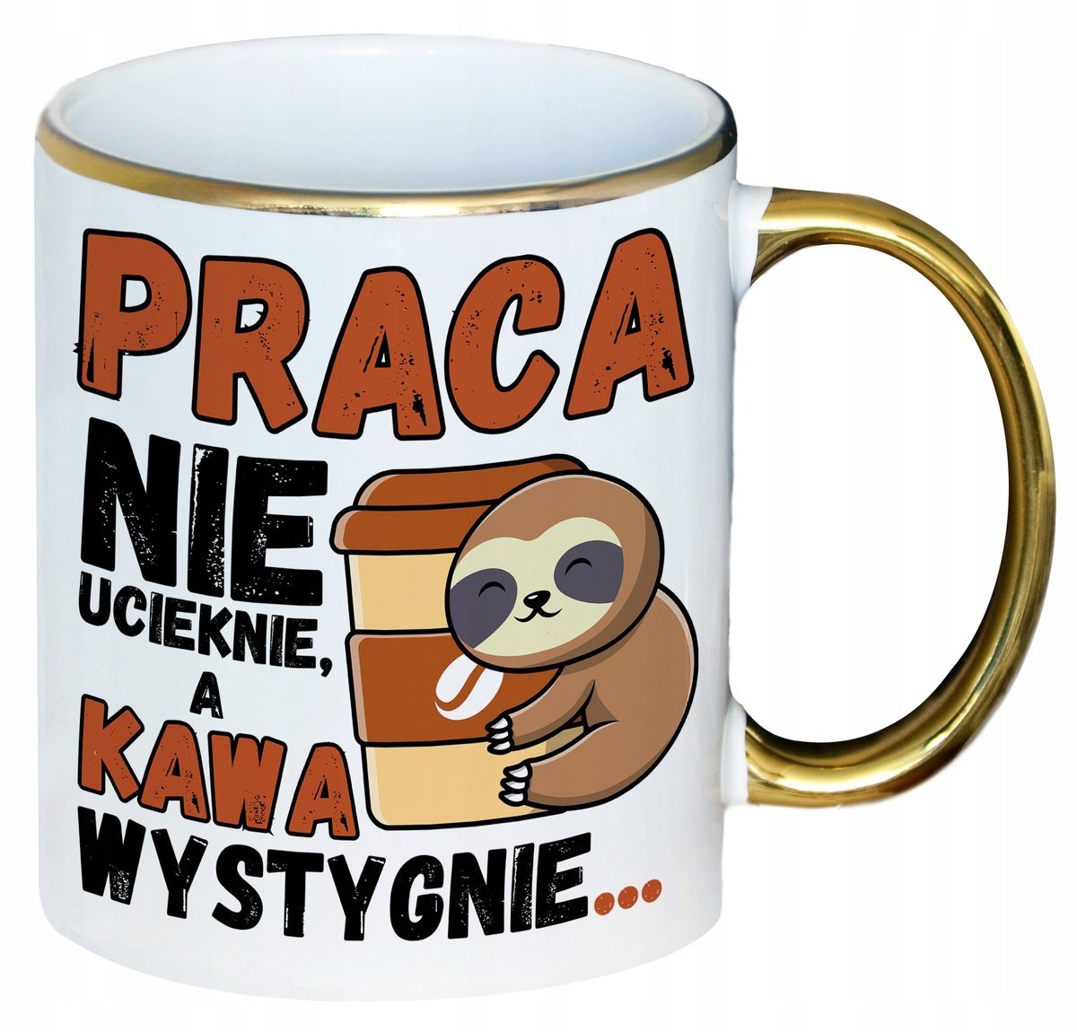 KUBEK PRACA NIE UCIEKNIE A KAWA WYSTYGNIE ZŁOTY DO PRACY KAWY BIURA FIRMY