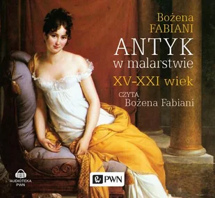 Wydawnictwo Naukowe PWN Antyk w malarstwie XV-XXI wiek (audiobook CD) - Bożena Fabiani - Książki o kulturze i sztuce - miniaturka - grafika 1