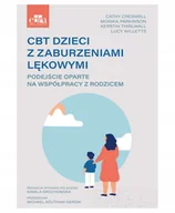 Podręczniki dla szkół wyższych - CBT dzieci z zaburzeniami lękowymi.. Podejście oparte na współpracy z rodzicami - Willetts Lucy, Creswell Cathy, Monika Parkinson, Thirlwall Kerstin - książka - miniaturka - grafika 1