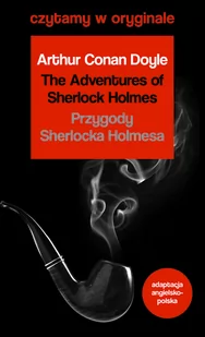 Arthur Conan Doyle The Adventures of Sherlock Holmes Przygody Sherlocka Holmesa - Książki do nauki języka angielskiego - miniaturka - grafika 1