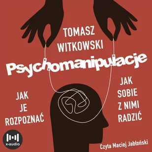 Psychomanipulacje. Jak je rozpoznawać i jak sobie z nimi radzić - Audiobooki - poradniki - miniaturka - grafika 1
