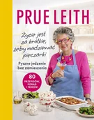 Książki kucharskie - Życie jest za krótkie, żeby nadziewać pieczarki. Pyszne jedzenie bez zamieszania - Prue Leith - książka - miniaturka - grafika 1