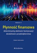 Podręczniki dla szkół wyższych - Płynność finansowa determinantą zdolności kontynuacji działalności przedsiębiorstwa (wyd. II) - Tomasz Maślanka - książka - miniaturka - grafika 1