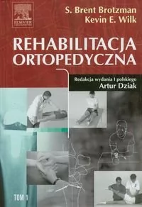 Brotzman S. Brent, Wilk Kevin E. Rehabilitacja ortopedyczna Tom 1 Brotzman S Brent Wilk Kevin E DARMOWA DOSTAWA DO KIOSKU RUCHU OD 24,99ZŁ - Książki medyczne - miniaturka - grafika 1