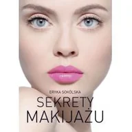 Zdrowie - poradniki - Eryka Sokólska Sekrety makijażu - miniaturka - grafika 1