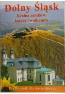 Książki podróżnicze - Dolny Śląsk Kraina zamków katedr i wulkanów - miniaturka - grafika 1