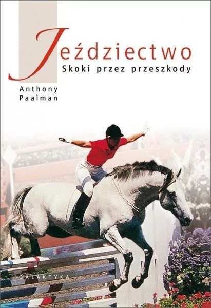 Galaktyka Książka JEŹDZIECTWO - SKOKI PRZEZ PRZESZKODY - Nowe wydanie - A. Paalman