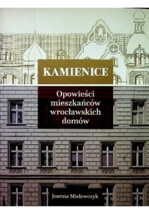 Kamienice Opowieści mieszkańców wrocławskich domów - Felietony i reportaże - miniaturka - grafika 1
