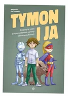 Podręczniki dla szkół wyższych - Tymon i ja. Propozycje zajęć z wykorzystaniem narracji i tworzenia historii - Magdalena Gut-Orłowska - książka - miniaturka - grafika 1