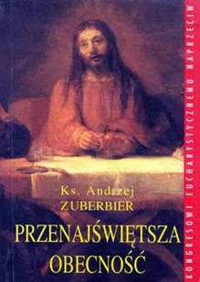 Przenajświętsza obecność. Kongresowi eucharystycznemu naprzeciw - Religia i religioznawstwo - miniaturka - grafika 1