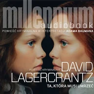 Audiobooki - kryminał, sensacja, thriller - Millennium Tom 6. Ta, która musi umrzeć David Lagercrantz - miniaturka - grafika 1
