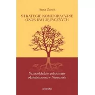 Filologia i językoznawstwo - Universitas Strategie komunikacyjne osób dwujęzycznych. Na przykładzie polszczyzny odziedziczonej w Niemczech Anna Żurek - miniaturka - grafika 1