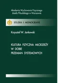 E-booki - sport - Kultura fizyczna młodzieży w dobie przemian systemowych Krzysztof Jankowski - miniaturka - grafika 1