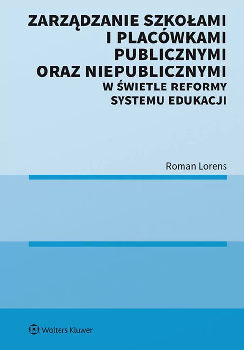 Zarządzanie szkołami i placówkami publicznymi oraz niepublicznymi w świetle reformy systemu edukacji Roman Lorens