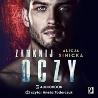 Audiobooki - romanse - Zamknij oczy Alicja Sinicka - miniaturka - grafika 1