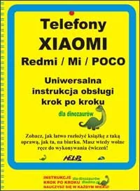 Telefony XIAOMI (Redmi / Mi / POCO). Uniwersalna instrukcja obsługi - Systemy operacyjne i oprogramowanie - miniaturka - grafika 1