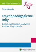 E-booki - nauka - Psychopedagogiczne mity. Jak zachować naukowy sceptycyzm w edukacji i wychowaniu - miniaturka - grafika 1